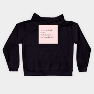 you're saying it wrong, pink Kids Hoodie